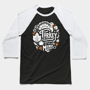Turkey and Gratitude on the Menu Baseball T-Shirt